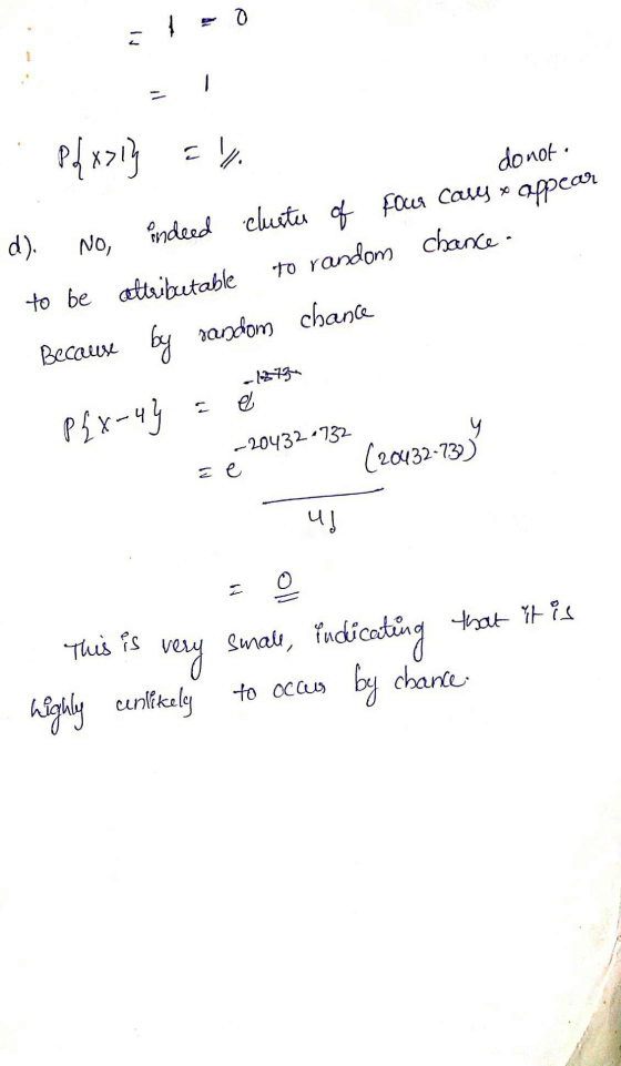o De P{x>1} a % do not d). NO, indeed cluster of Four cases + appear to be attributable to random chance. Because by random c