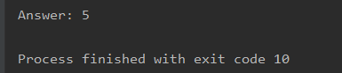 Answer: 5 Process finished with exit code 10