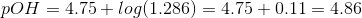 pOH = 4.75 + log(1.286) = 4.75 +0.11 = 4.86