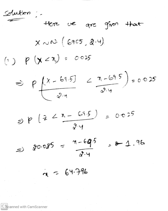 - السل . Here we are given that xww (6965,2-4) P QX <r) - 0025 = P(x- 69.59 <1-69.5) = 0.025 O - plzLn- 69.5 = 0.025 94 - o 1