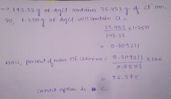 - 143.32g of age contains 35,453 g of ceion. So, 1.250 g of Age will contain a = 35.453x1.250 143-32 o 0.309211 loo Now, perc