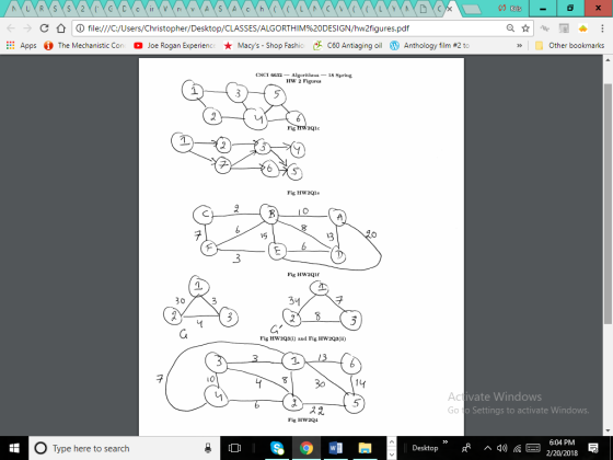 C 0 The Mechanistic Cor file:///C/Users/Christopher/Desktop/CLASSES/ALGORTH IM%20DESIGN/hw2figures.pdf : Apps Joe Rogan Experienc ★ Macys-Shop Fashic 世 C60 Antiaging oil O Anthology film #2 tc Other bookmarks CSCI G632- Algorithus18 Spring HW 2 Figures Fig HW2le Fig HW2Q1f Fig HW2qQ3(i) and Fig HW2Q3(ii) 구 3014 5 Activate Windows Go to Settings to activate Windows. Fig HW2Q4 6:04 PM Desktop ^ d»)脈 의 2/20/2018 Type here to search