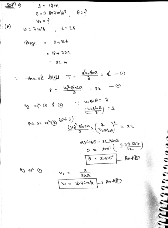 d= 18m 9- 3.804ml82. 8=? (A) L= 28 u=7m18 Range : 18+ 7X2 tme oR fligRt T vo² sinzee = 32 Dul ga egn@ ১,(अন = 32 dg COBO = 3
