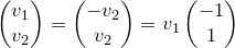 \small \begin{pmatrix} v_1\\ v_2 \end{pmatrix}=\begin{pmatrix} -v_2\\ v_2 \end{pmatrix}=v_1\begin{pmatrix} -1\\ 1 \end{pmatrix}