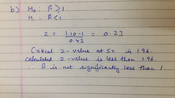 b) Ho . ß), 1: BCL 2= 1.10-| - 0.23 0.43 Critical z- value at St. is 1.96. calculated 2 -value is less than 1.96. .: ß is not