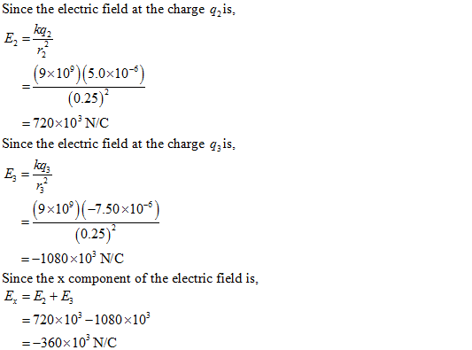 Since the electric field at the charge q2is, ka2 (9x109)(5.0x10-5) (0.25) 720x103 NC Since the electric field at the charge q