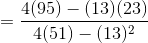 = \frac{4(95)-(13)(23)}{4(51)-(13)^{2}}
