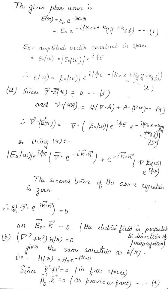 The given plane wave is E(71) = En e-šk.r • ilkickt = Eo e kyy +k; 3) --:-(0) ED= amplifinde vector constant in space. . El 1