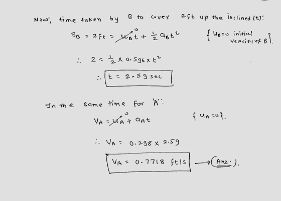 time taken by B to Now, cover 2ft up the inclined (t): SB - 2 FE - not + Žast? { ugru initial velocity of 6) :. 2. x 0.596x+?