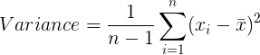 \large Variance = \frac{1}{n-1}\sum_{i=1}^{n}(x_{i}-\bar{x})^{2}