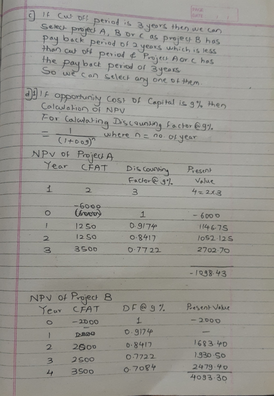 PAGE c If cut off period is 3 years then we can Select project A, B or cas projeo B hos pay back period of 2 years which is l