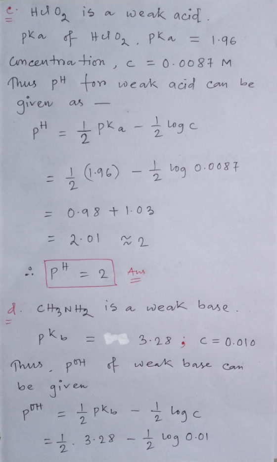 & Hd Og is a weak acid. pka of HelO2. pka = 1.96 concentration, c = 0.0087 M Thus pH ton weak acid can be given as - pH = 2 p