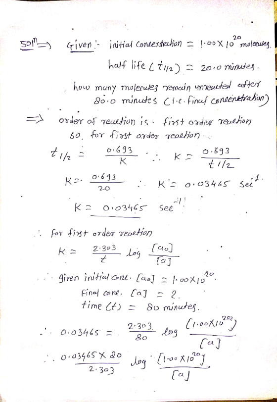 20 50195) Given initial concentration = 1.00X10 molecules. half life (til2) = 2000 minutes. , how many molecules remain unrea