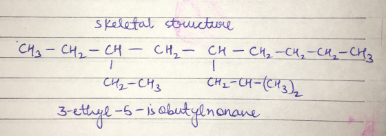 skeletal structure CH3 - CH₂ - CH - CH₂ - CH - CH₂ - CH₂ - CH₂ - CH₂ CH2 CH3 CH₂=CH-(CH₃)₂ 3-ethyl-5-is obutylnonane