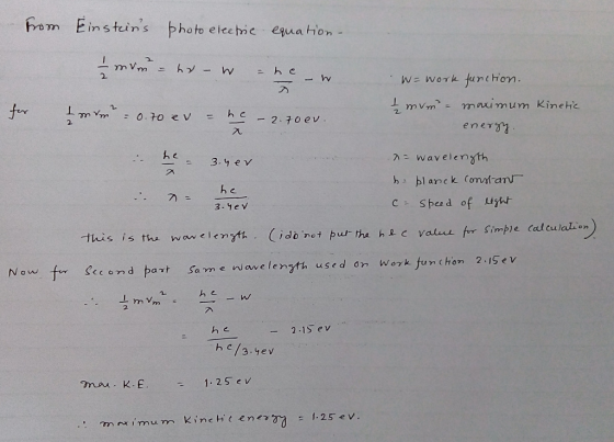 Einsteins photo eleehic equation om - h -W We work funchom. 2 maimum Kine Hc mVm for h c 0.t0 e - 2.70ev. ener he wavelenyth