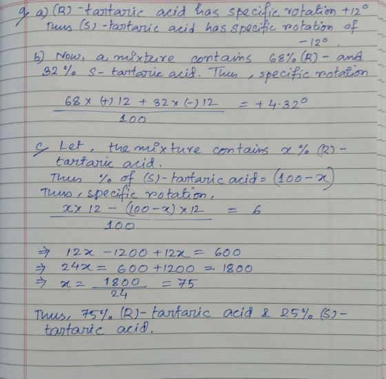 I a) (B)-tartaric acid has specific rotation +12° Thus (s)-tastaric acid has specific rotation of -120, b) Now, a mixture con