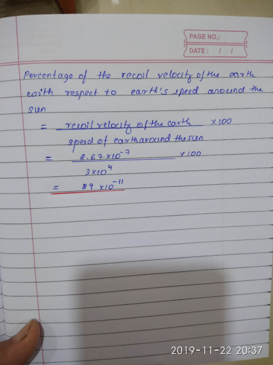 PAGE NO.: DATE: / Percentage of the recoil velocib of te ewith respect to ear ths speadl anound the Sen Yesoil velocrt tas 0