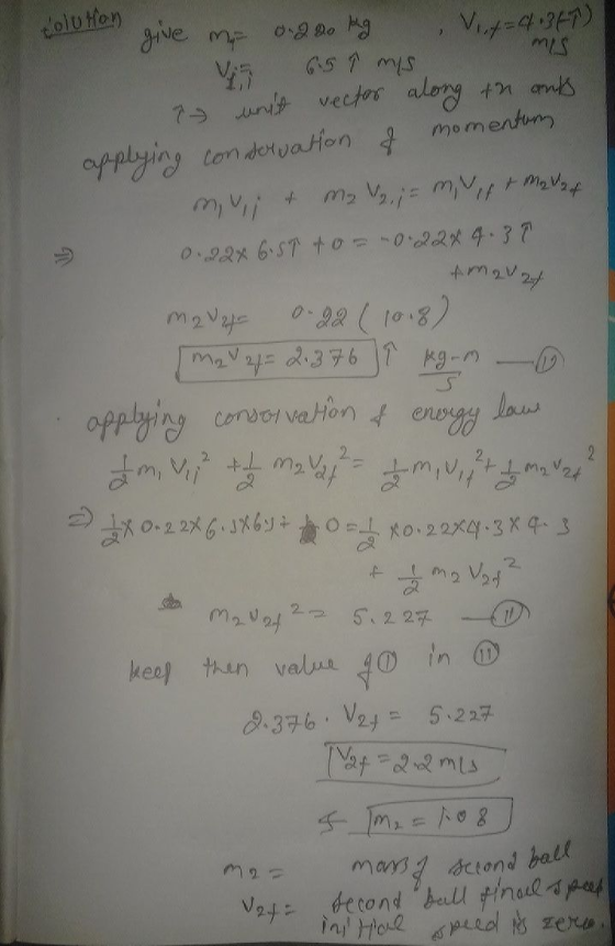 Colution give mi 0.200 kg = 4.347) V 654 mys mis a unnt vector along the ants momenton applying conservation of muj & ma 2,;