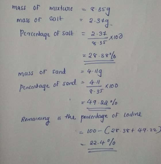 mass of mixture mass or salt percentage of salt = 8.359. = 2.379 = 2.35 xid 8.35 xioa = 28.38% mass of sand = 4.119 peacentag