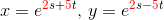 x = {\color{red}} e^{{\color{red}2} s + {\color{red}5} t} \mbox{, } y = e^{{\color{red}2} s - {\color{red}5} t} $