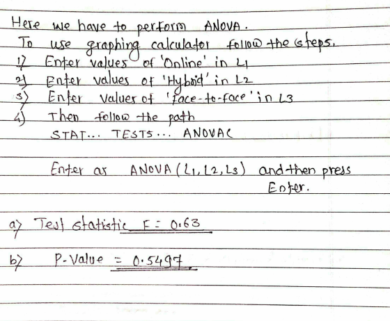 Here we have to perform ANOVA. To use graphing calculator follow the steps 4 Enter values of Online in Lt of Eater values o
