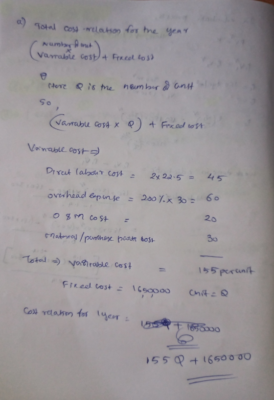 a) Total cost relation for the year Number Varrabic cost & Freed lost Amit e (tore & is the number of anst so (Varrable cost