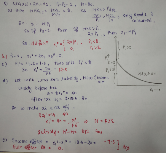 11 Q UCXI,X 2) = 2X1 + X2, P= P2= 1, M=20. a) then MRS12= MOL = 2, as MRS> PilP2. MO2 I> MU2 g only Good l is 80. X = MIPI co