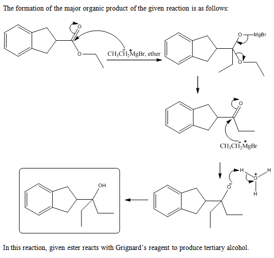 The formation of the major organic product of the given reaction is as follows: O MgBr CH CH MgBr, ether CH,CHT MBI In this r