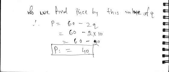 So find Rice by we this worlantee of a q !! P = 60 2 q 60 -2x 10 ī 6 P: 40