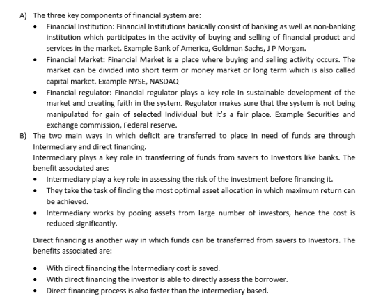 A) The three key components of financial system are: Financial Institution: Financial Institutions basically consist of banki