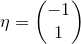 \small \eta = \begin{pmatrix} -1\\ 1 \end{pmatrix}