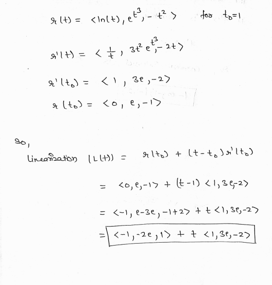 <£ , 3t² et & (t) = <inlt), eta, - t?> for to=1 2t> ilt) ) alto) = <1, 32,-2) alto)=co, e,-1) sol Linearization (LD)) = rltos