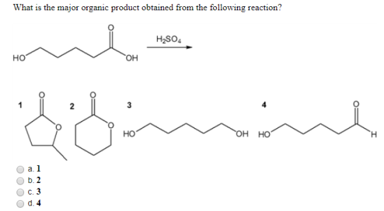 What is the major organic product obtained from the following reaction? meno H2SO4 HO он но a. 1 b. 2 C.3 d. 4 O