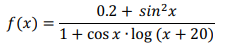 f(x) 0.2 + sin2x 1 + cos x .log (x + 20)
