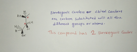 Stereogenic centers or chiral centers are carbon substituted will all the different groups or atoms. This compound has 2 ster