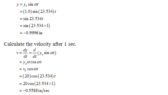 y= y, sin ot =(1.0) sin (23.534) = sin 23.534t = sin ( 23.534x1) = -0.9996 in Calculate the velocity after 1 sec. vedyd, dt d