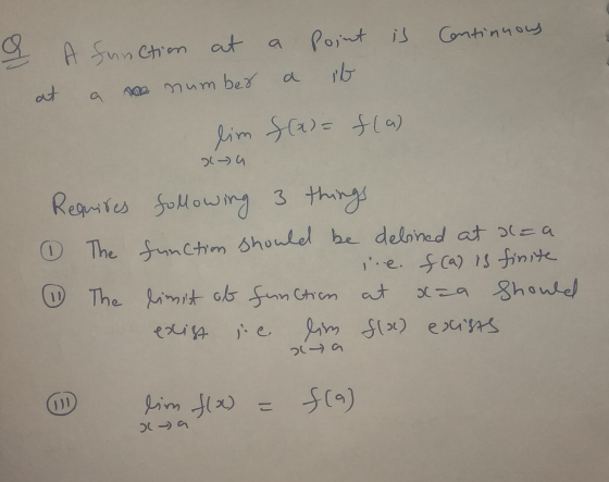 A function at q ol Point is Continuous ib a at The number lim f(a)= f(a) - G Requires following 3 things ① The function shoul