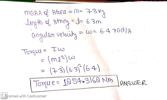 m088 ♡ stone = m= 7.3 kg length of storing I= 6.3m - = Iw angular velocity =W= 6.400018 Torque (m12) 17.3) (6.372 (64) Torque