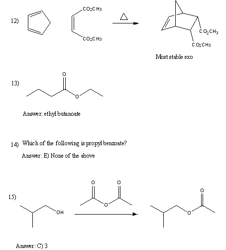 CO2CH3 12) OC- CO.CH3 CO2CH3 COCH3 Most stable exo 13) Answer: ethyl butanoate 14) Which of the following is propyl benzoate?