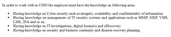 In order to work with in CISO the employee must have the knowledge on following areas. Having knowledge on Cyber security suc