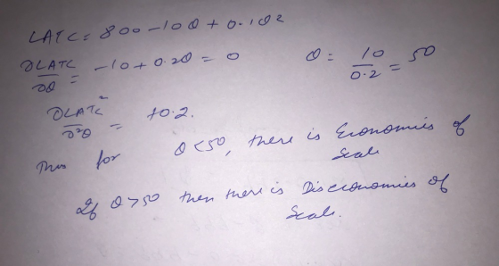 LATC: 800-100+ 0.102 OLATC -10 +0.20 = 0 = 10 so = 0.2 do = OLAT 10.2. o <50 there is Economies of Scale Фh lov I d o then th