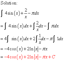 Solution: | 4sin(x)+ - Tax = 4 sin(x) dx + [fax - L Tidak = 4 sin ( x)dx+2%dx -riſ idx =-4cos(x) +21n|x|- x =-4cos( x ) +21n|