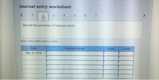Journal entry worksheet < 1 3 4 5 6 Record the purchase of treasury stock. Note: Enter debits before credits. General Journal