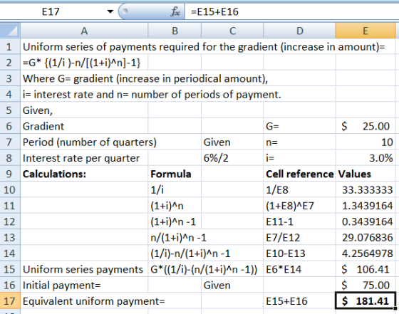 E17 f =E15+E16 A B C D E 1 Uniform series of payments required for the gradient (increase in amount)= 2 =G* {(1/i )-n/((1+i)^