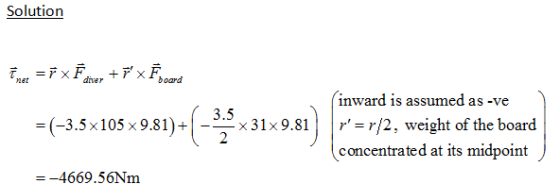 Solution inward is assumed as-ve -(-3.5x105 x 9.81)+ -x31x 9.81r-r/2, weight of the board concentrated at its midpoint -4669