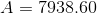 A=7938,60