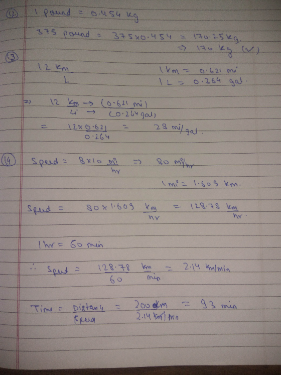 1 pound = 0.454 kg 375 pound = 375x0.454 = 170.25kg. 12 km 1 km = IL= 0.621 mi 0.264 gal. - 2 12 km (0.621 mis - co.264 gall