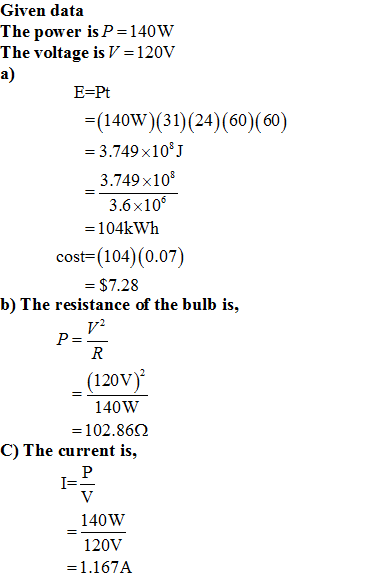 Given data The power is P=140W The voltage is V-120V a) E-Pt ) 140W (31 (24 (60) (60 = 3.749 x 108 J ( 3.749x109 3.6 x106 = 1