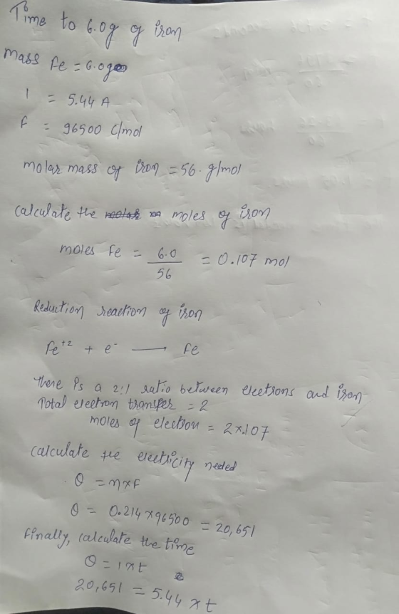 Time to 6.og og erom can be a mass pe= 6.000 1 - 5.44 A f = 96500 como molar mass of irom = 56 g/mol calculate the mechat na