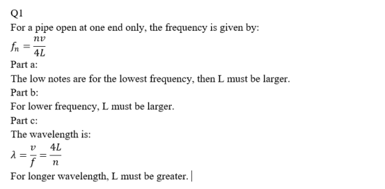 Q1 For a pipe open at one end only, the frequency is given by: е по fn - AL Part a: The low notes are for the lowest frequenc